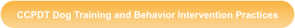 CCPDT Dog Training and Behavior Intervention Practices