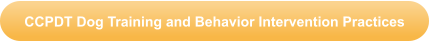CCPDT Dog Training and Behavior Intervention Practices