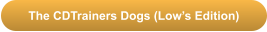 The CDTrainers Dogs (Low’s Edition)